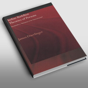 Indian Buddhist Theories of Persons: Vasubandhu's Refutation of the Theory of a Self