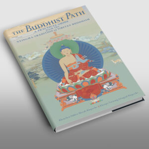 The Buddhist Path: A Practical Guide from the Nyingma Tradition of Tibetan Buddhism