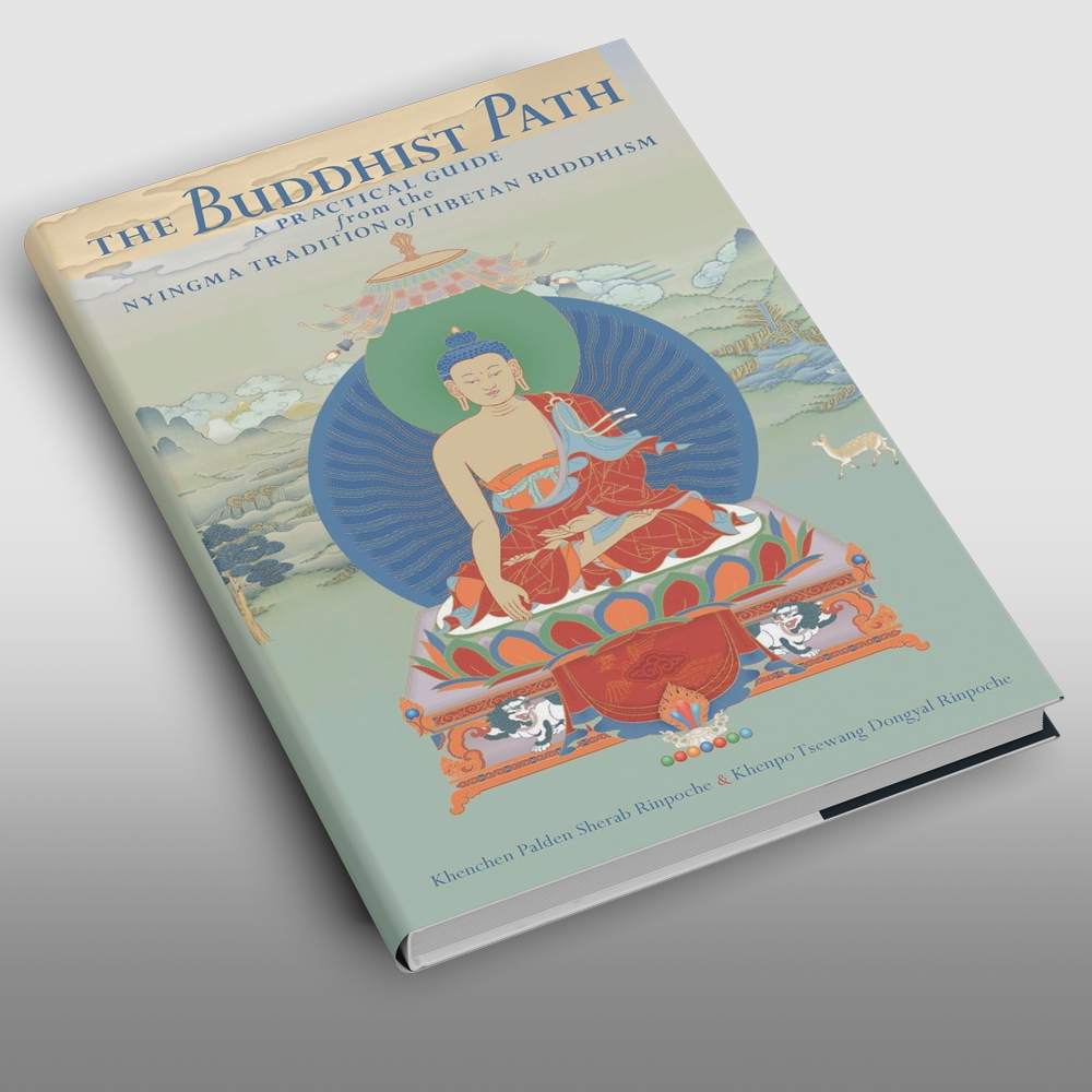 The Buddhist Path: A Practical Guide from the Nyingma Tradition of Tibetan Buddhism